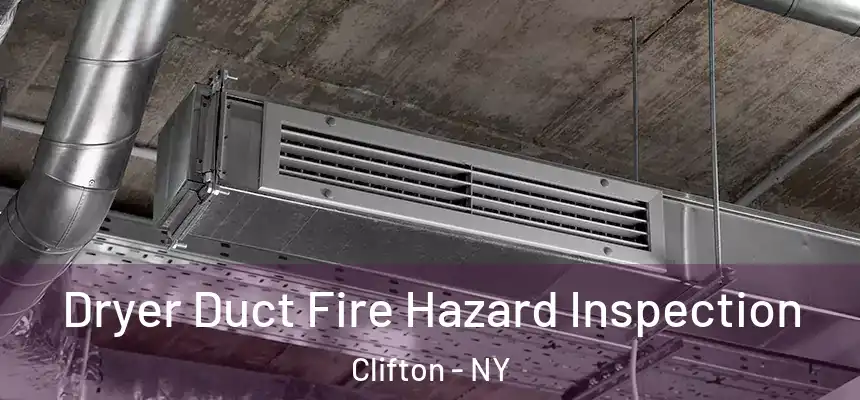 Dryer Duct Fire Hazard Inspection Clifton - NY