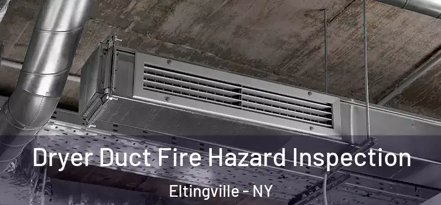 Dryer Duct Fire Hazard Inspection Eltingville - NY