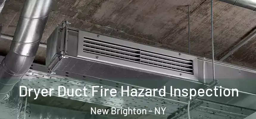 Dryer Duct Fire Hazard Inspection New Brighton - NY