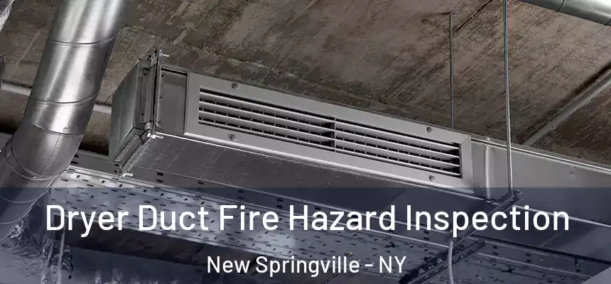Dryer Duct Fire Hazard Inspection New Springville - NY