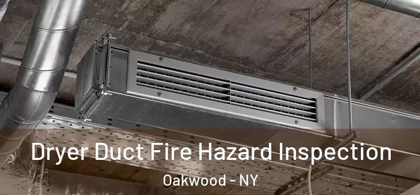 Dryer Duct Fire Hazard Inspection Oakwood - NY