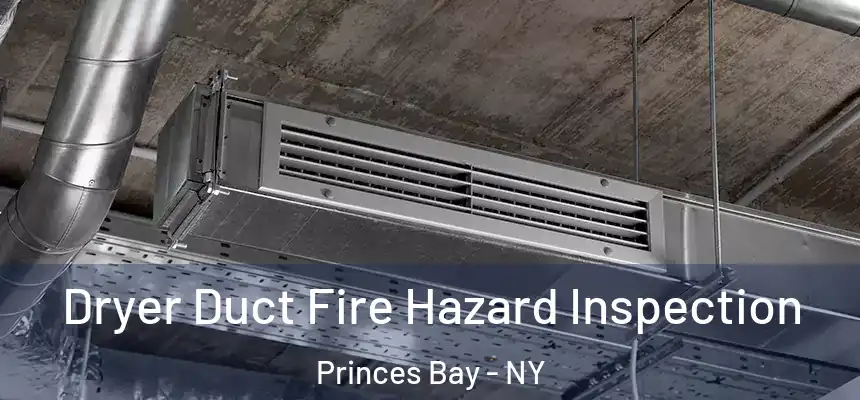 Dryer Duct Fire Hazard Inspection Princes Bay - NY