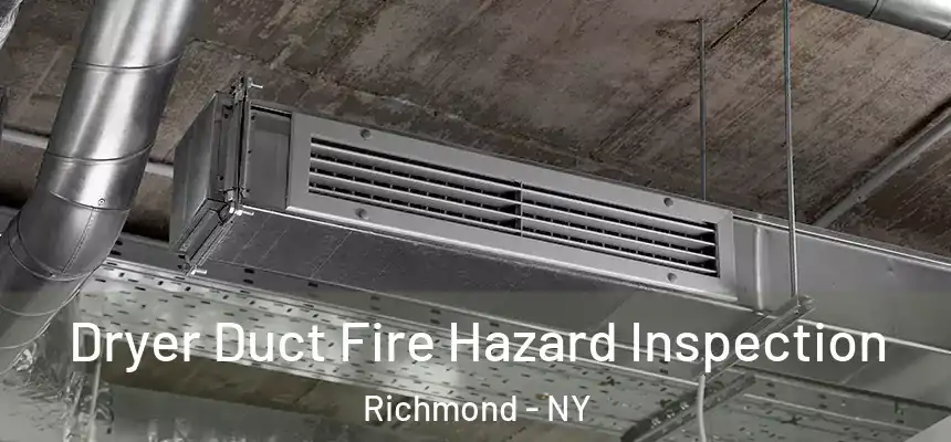 Dryer Duct Fire Hazard Inspection Richmond - NY