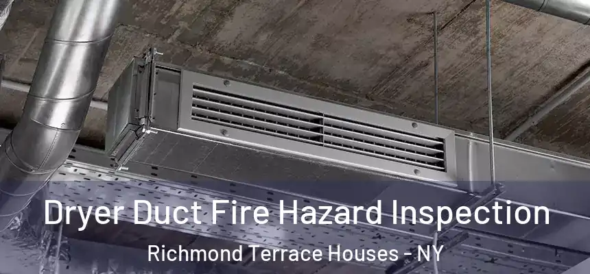 Dryer Duct Fire Hazard Inspection Richmond Terrace Houses - NY