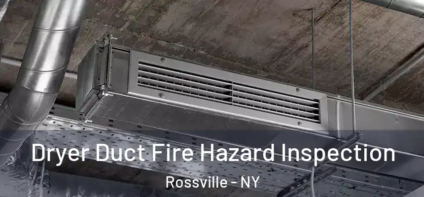  Dryer Duct Fire Hazard Inspection Rossville - NY