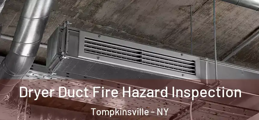 Dryer Duct Fire Hazard Inspection Tompkinsville - NY