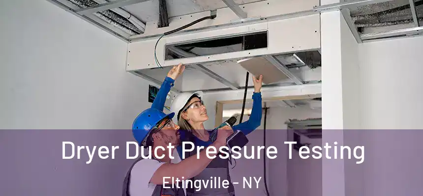 Dryer Duct Pressure Testing Eltingville - NY