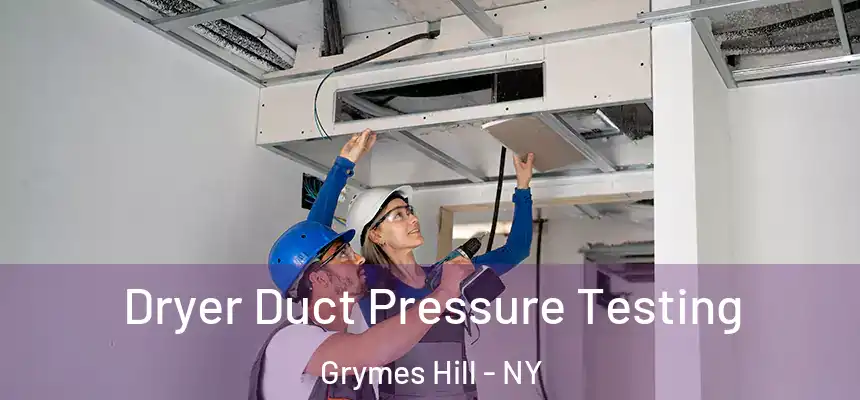 Dryer Duct Pressure Testing Grymes Hill - NY
