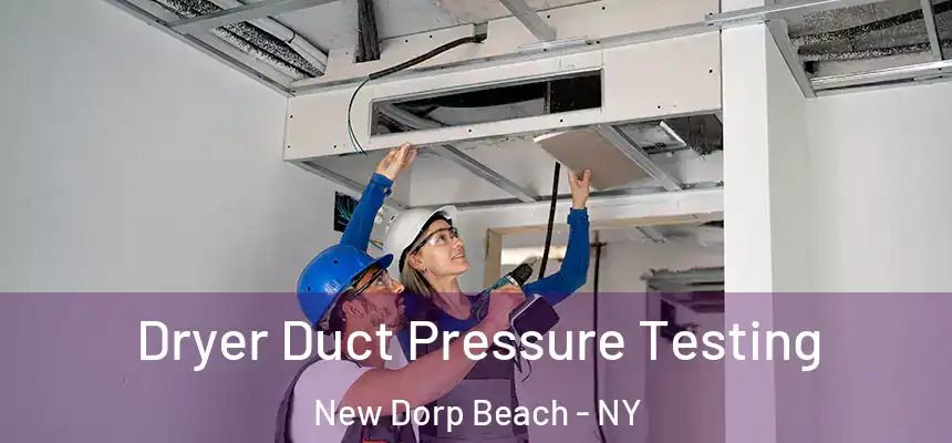 Dryer Duct Pressure Testing New Dorp Beach - NY