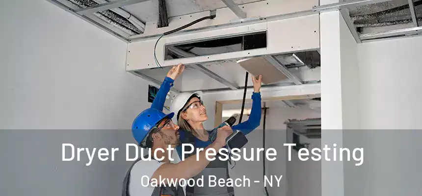 Dryer Duct Pressure Testing Oakwood Beach - NY