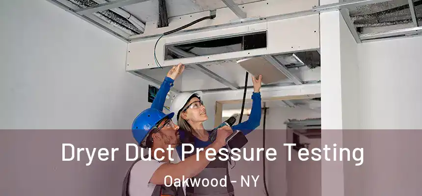 Dryer Duct Pressure Testing Oakwood - NY