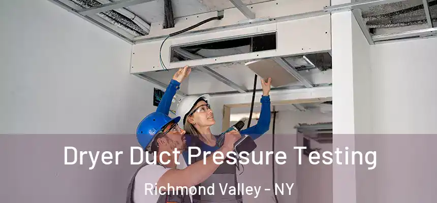 Dryer Duct Pressure Testing Richmond Valley - NY