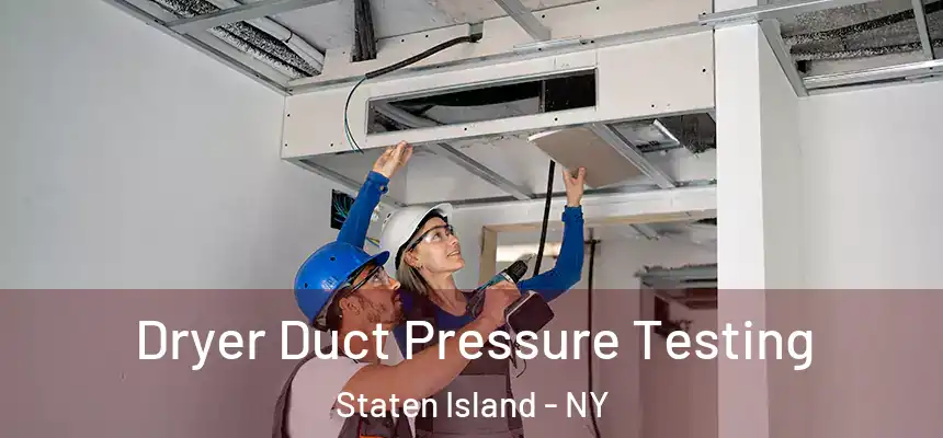Dryer Duct Pressure Testing Staten Island - NY