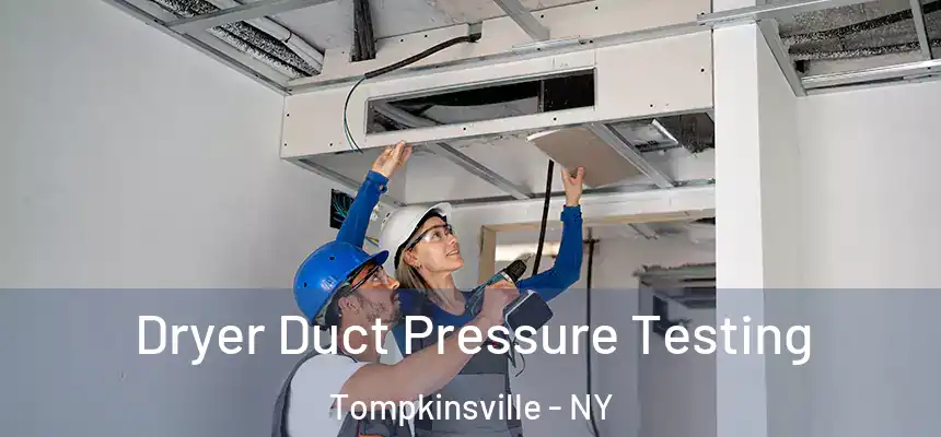 Dryer Duct Pressure Testing Tompkinsville - NY