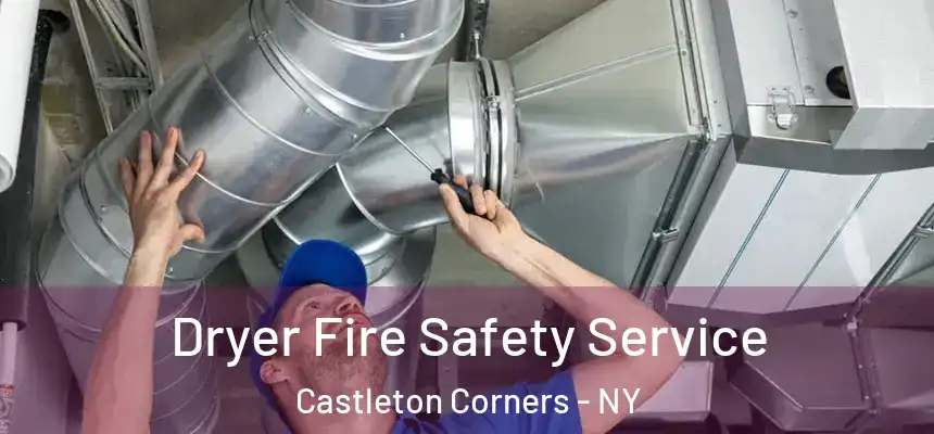  Dryer Fire Safety Service Castleton Corners - NY