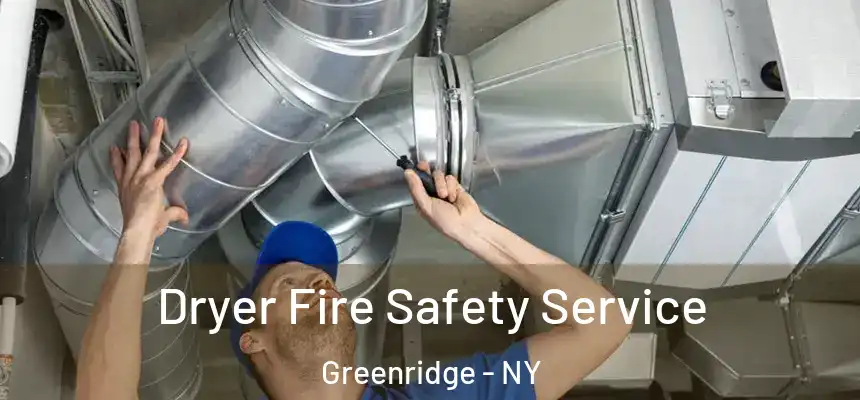 Dryer Fire Safety Service Greenridge - NY