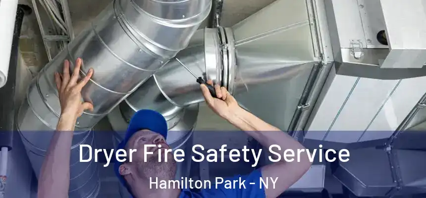 Dryer Fire Safety Service Hamilton Park - NY