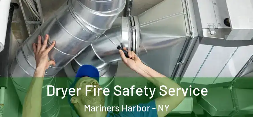Dryer Fire Safety Service Mariners Harbor - NY