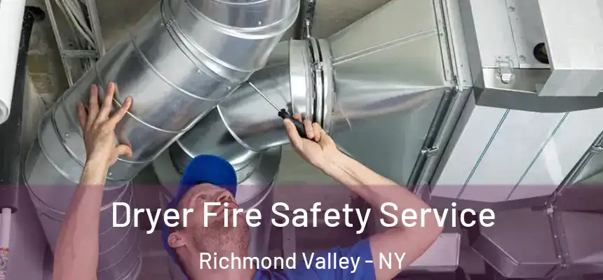 Dryer Fire Safety Service Richmond Valley - NY