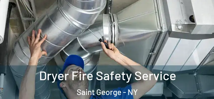 Dryer Fire Safety Service Saint George - NY