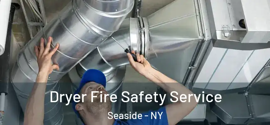  Dryer Fire Safety Service Seaside - NY