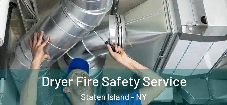 Dryer Fire Safety Service Staten Island - NY