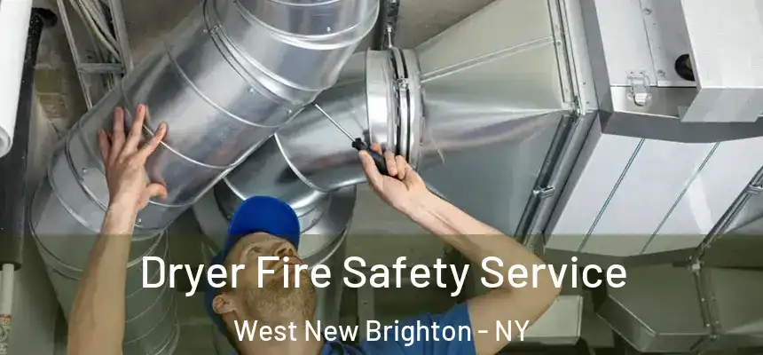 Dryer Fire Safety Service West New Brighton - NY