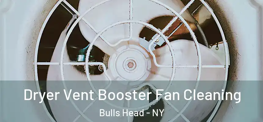 Dryer Vent Booster Fan Cleaning Bulls Head - NY