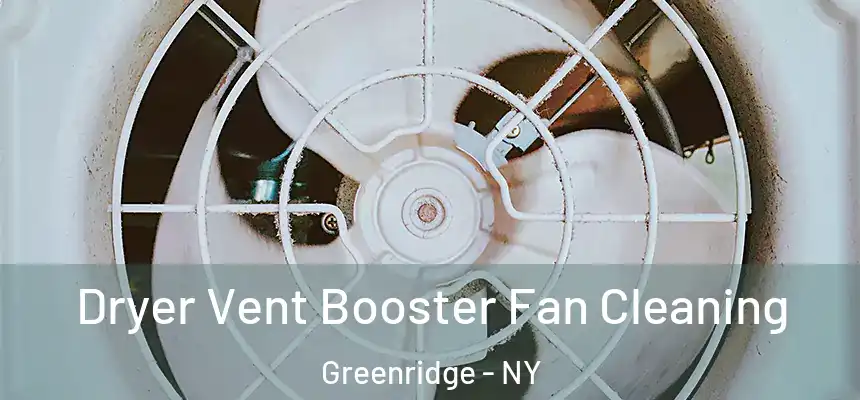 Dryer Vent Booster Fan Cleaning Greenridge - NY