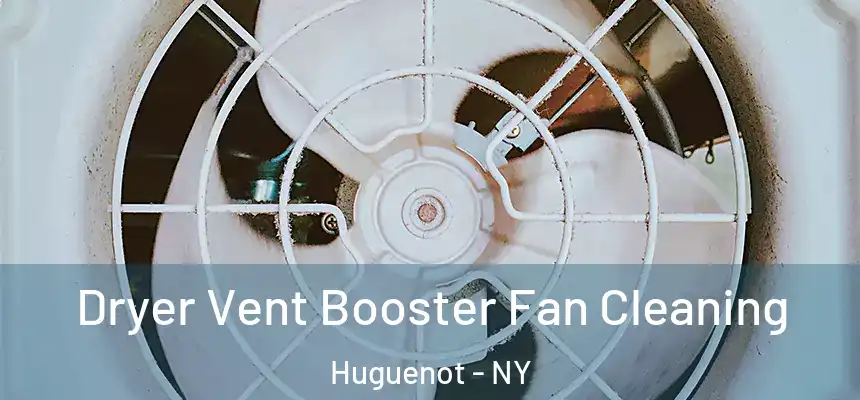 Dryer Vent Booster Fan Cleaning Huguenot - NY