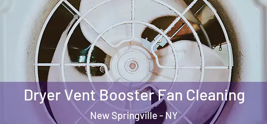 Dryer Vent Booster Fan Cleaning New Springville - NY