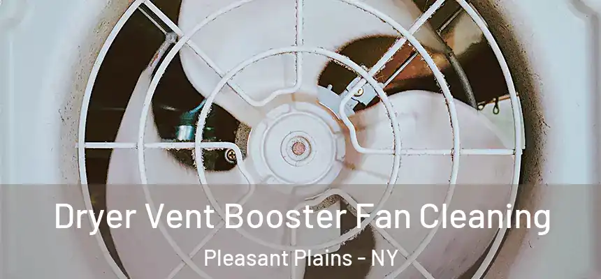 Dryer Vent Booster Fan Cleaning Pleasant Plains - NY
