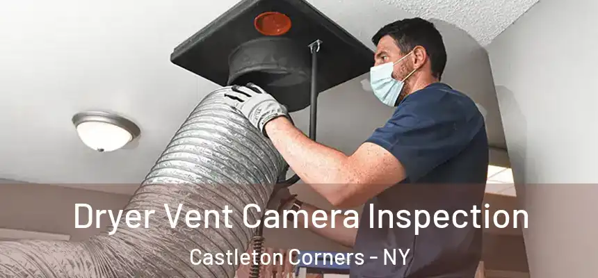  Dryer Vent Camera Inspection Castleton Corners - NY