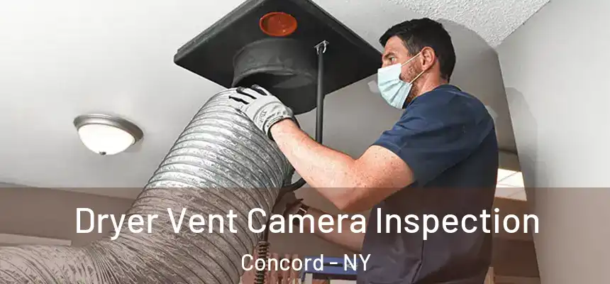  Dryer Vent Camera Inspection Concord - NY