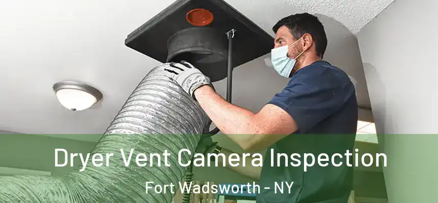 Dryer Vent Camera Inspection Fort Wadsworth - NY