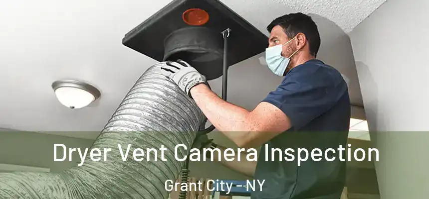 Dryer Vent Camera Inspection Grant City - NY