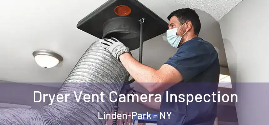 Dryer Vent Camera Inspection Linden-Park - NY