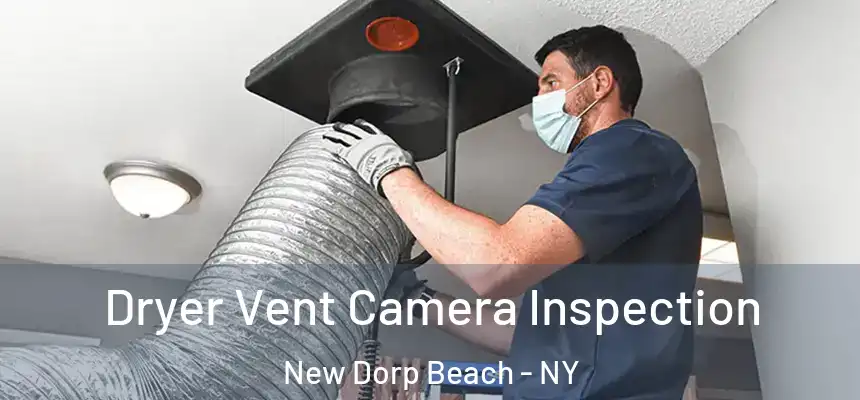  Dryer Vent Camera Inspection New Dorp Beach - NY