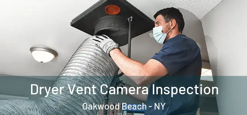 Dryer Vent Camera Inspection Oakwood Beach - NY