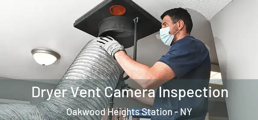 Dryer Vent Camera Inspection Oakwood Heights Station - NY
