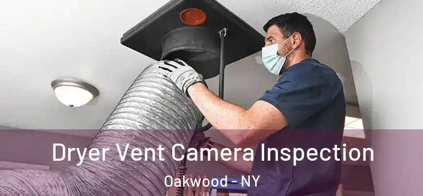 Dryer Vent Camera Inspection Oakwood - NY