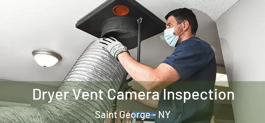 Dryer Vent Camera Inspection Saint George - NY