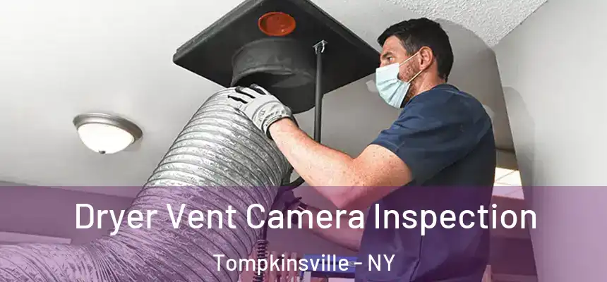  Dryer Vent Camera Inspection Tompkinsville - NY