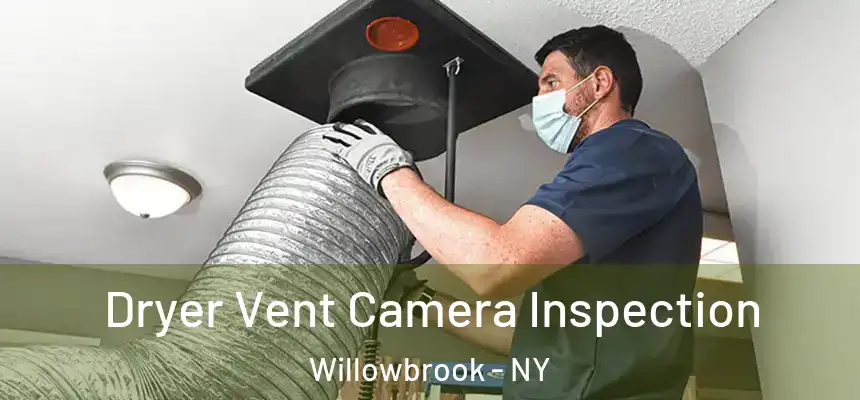 Dryer Vent Camera Inspection Willowbrook - NY