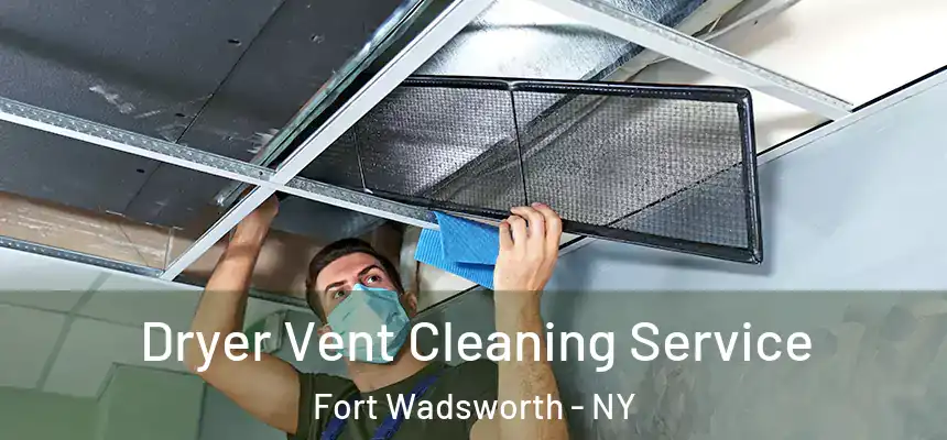 Dryer Vent Cleaning Service Fort Wadsworth - NY