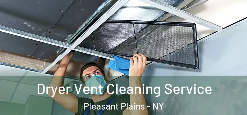  Dryer Vent Cleaning Service Pleasant Plains - NY