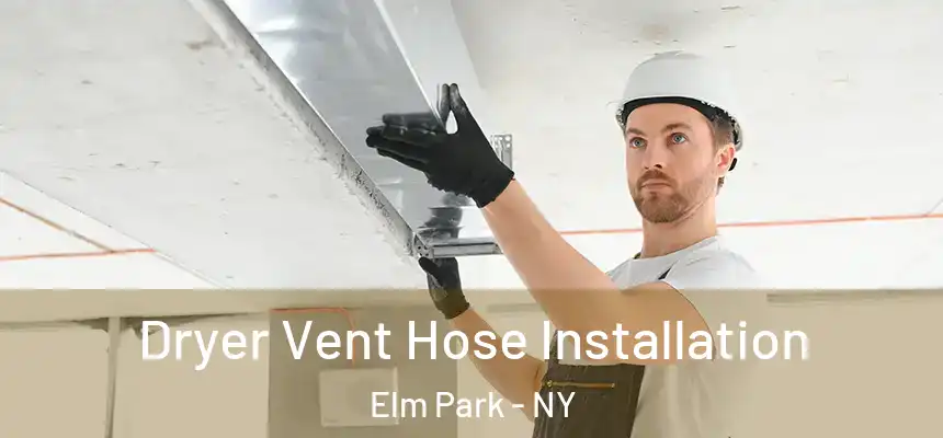  Dryer Vent Hose Installation Elm Park - NY