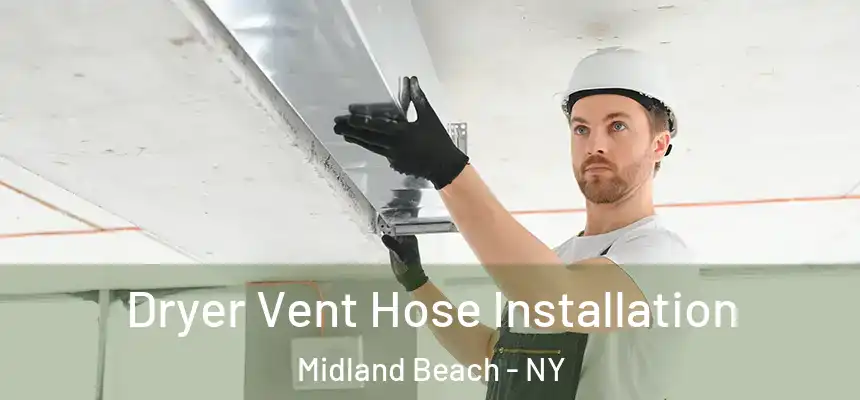  Dryer Vent Hose Installation Midland Beach - NY