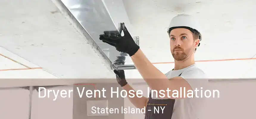 Dryer Vent Hose Installation Staten Island - NY