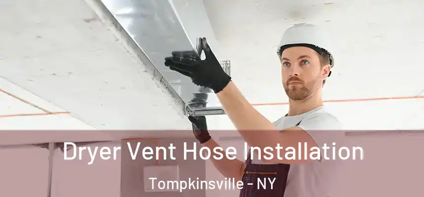 Dryer Vent Hose Installation Tompkinsville - NY